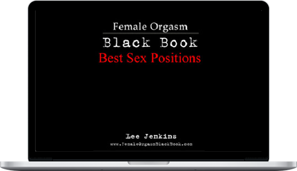 Lee Jenkins – Female Orgasm Black Book: Best Sex Positions
