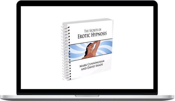 David Shade And Mark Cunningham – The Secrets Of Erotic Hypnosis