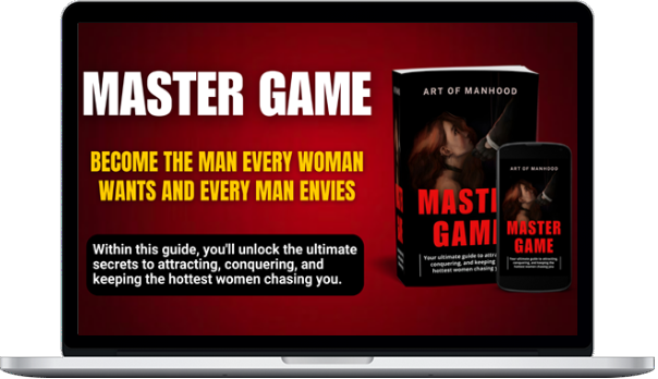 Art of Manhood – Master Game: Become The Man Every Woman Wants And Every Man Envies