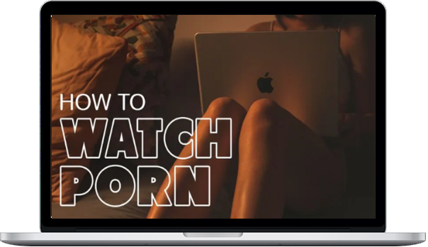 Lustery – How to Watch Porn: Ethical Porn Habits for Shame-Free Pleasure – Beducated
