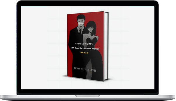 Masculineio – Frame Control 101: 10X Your Success with Women