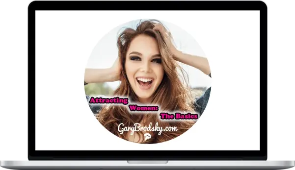 Gary Brodsky – Attracting Women – The Basics