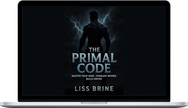 Liss Brine – The Primal Code: Master Your Mind. Conquer Women. Build Empire.
